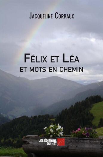 Couverture du livre « Félix et Léa, et mots en chemin » de Jacqueline Corbaux aux éditions Editions Du Net