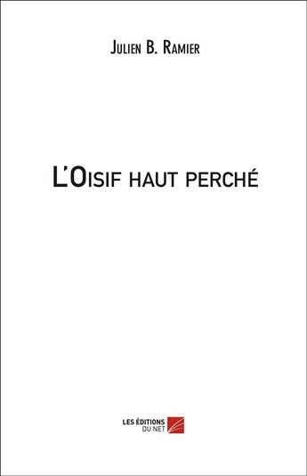 Couverture du livre « L'oisif haut perché » de Julien B. Ramier aux éditions Editions Du Net