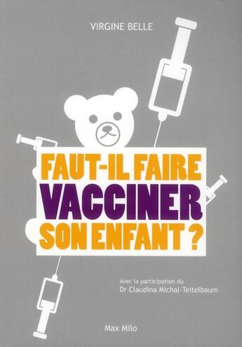 Couverture du livre « Faut-il faire vacciner son enfant ? » de Virginie Belle aux éditions Max Milo