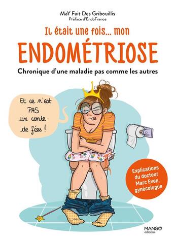 Couverture du livre « Il était une fois... mon endométriose ; chronique d'une maladie pas comme les autres » de May Fait Des Gribouillis aux éditions Mango