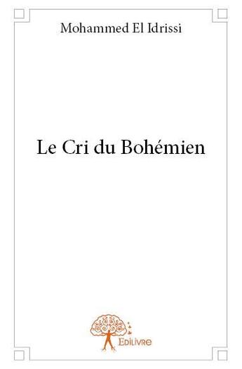 Couverture du livre « Le cri du bohémien » de Mohammed El Idrissi aux éditions Edilivre