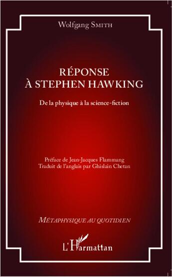 Couverture du livre « Réponse à Stephen Hawking ; de la physique à la science-fiction » de Wolfgang Smith aux éditions L'harmattan