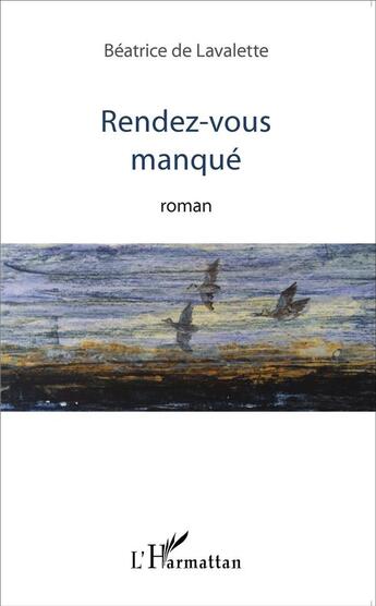 Couverture du livre « Rendez vous manqué » de Beatrice De Lavalette aux éditions L'harmattan