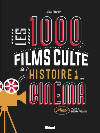 Couverture du livre « Les 1000 films culte de l'histoire du cinéma » de Jean Serroy aux éditions Glenat