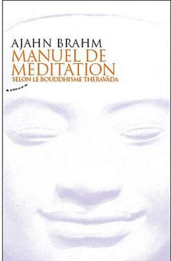 Couverture du livre « Manuel de méditation selon le bouddhisme theravada » de Ajahn Brahm aux éditions Almora