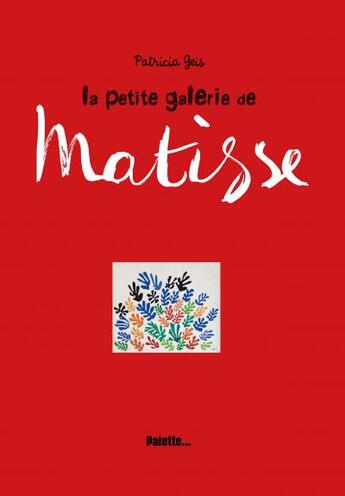 Couverture du livre « La petite galerie de Matisse » de Patricia Geis aux éditions Palette