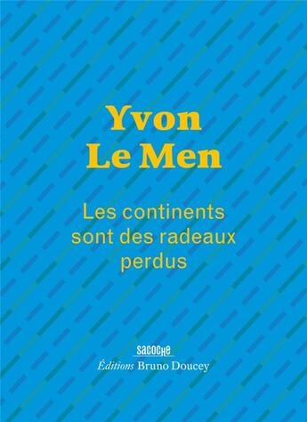 Couverture du livre « Les continents sont des radeaux perdus » de Yvon Le Men aux éditions Bruno Doucey