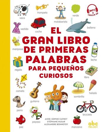 Couverture du livre « El gran libro de primeras palabras para pequenos curiosos » de Alexandre Bonnefoy et Stephane Husar et Anne-Sophie Cayrey aux éditions Abc Melody