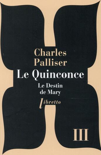 Couverture du livre « Le quinconce Tome 3 ; le destin de Mary » de Charles Palliser aux éditions Libretto