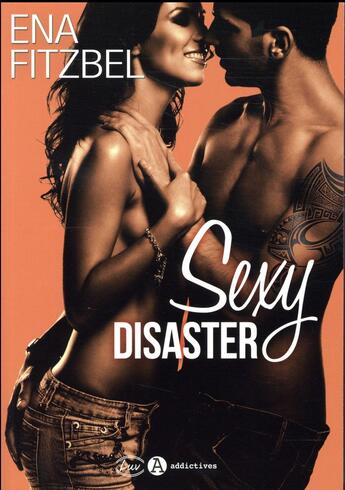 Couverture du livre « Sexy disaster » de Ena Fitzbel aux éditions Editions Addictives