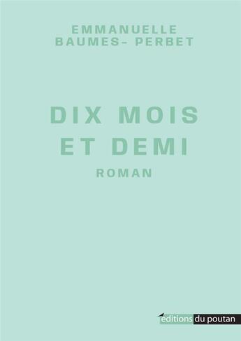 Couverture du livre « 10 mois et demi » de Baumes-Perbet E. aux éditions Editions Du Poutan