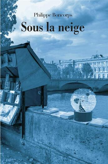 Couverture du livre « Sous la neige : fantaisie picaresque » de Boncorps Philippe aux éditions Iggybook