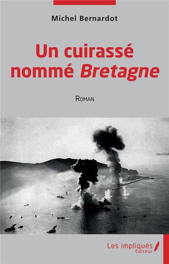 Couverture du livre « Un cuirassé nommé Bretagne » de Michel Bernardot aux éditions Les Impliques