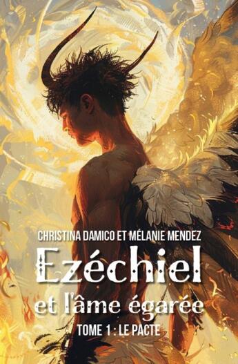 Couverture du livre « Ezéchiel et l'âme égarée Tome 1 : Le pacte » de Christina Damico et Mélanie Mendez aux éditions Publishroom Factory