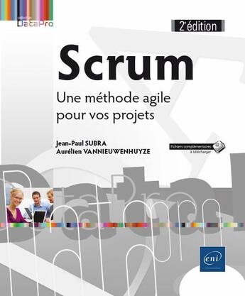 Couverture du livre « Scrum ; une méthode agile pour vos projets (2e édition) » de Aurelien Vannieuwenhuyze et Jean-Paul Subra aux éditions Eni