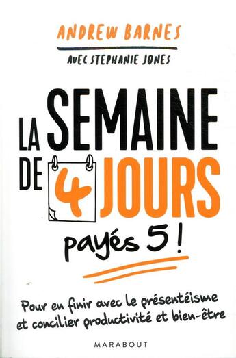 Couverture du livre « La semaine de 4 jours payés 5 ! ; une nouvelle révolution du monde du travail est en route ! » de Andrew Barnes aux éditions Marabout