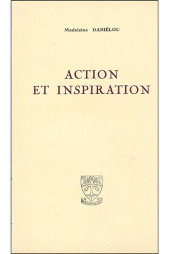 Couverture du livre « Action et inspiration » de Madeleine Danielou aux éditions Beauchesne