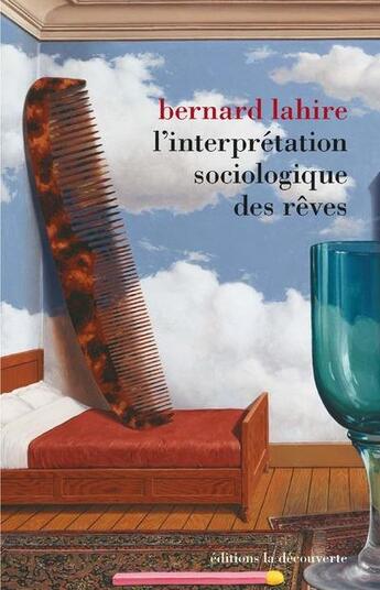 Couverture du livre « L'interprétation sociologique des rêves » de Bernard Lahire aux éditions La Decouverte