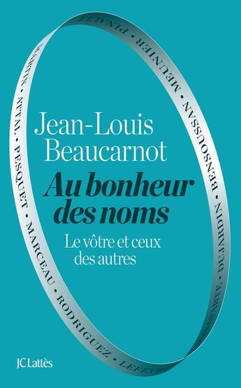 Couverture du livre « Au bonheur des noms : Le vôtre et ceux des autres » de Jean-Louis Beaucarnot aux éditions Lattes