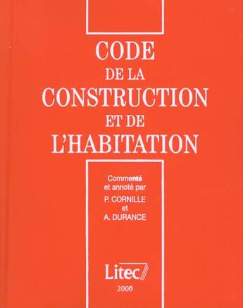 Couverture du livre « Code de la construction et de l'habitation 2000 » de Alain Durance et Patrice Cornille aux éditions Lexisnexis