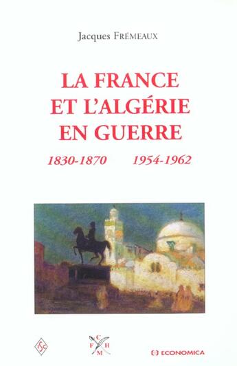 Couverture du livre « FRANCE ET L'ALGERIE EN GUERRE (LA) » de Fremeaux/Jacques aux éditions Economica