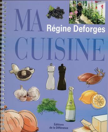 Couverture du livre « Ma cuisine » de Regine Deforges aux éditions La Difference