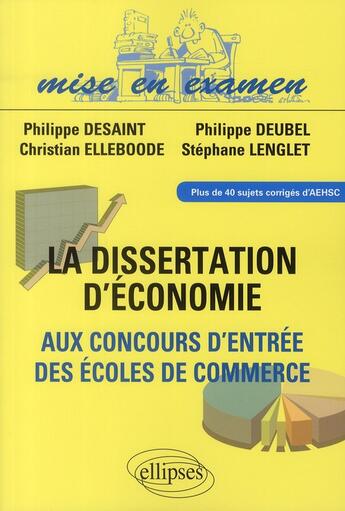 Couverture du livre « Dissertations d'économie aux concours d'entrée des écoles de commerce » de Desaint/Deubel aux éditions Ellipses