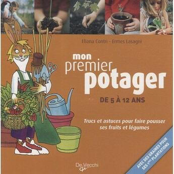 Couverture du livre « Mon premier potager ; trucs et astuces pour faire pousser ses fruits et légumes » de Eliana Contri aux éditions De Vecchi