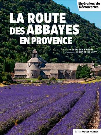 Couverture du livre « La route des abbayes en Provence » de Frederique Barbut aux éditions Ouest France