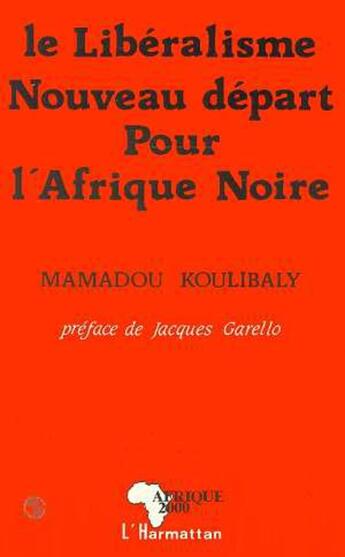 Couverture du livre « Le liberalisme, nouveau depart pour l'afrique noire » de Mamadou Koulibaly aux éditions L'harmattan