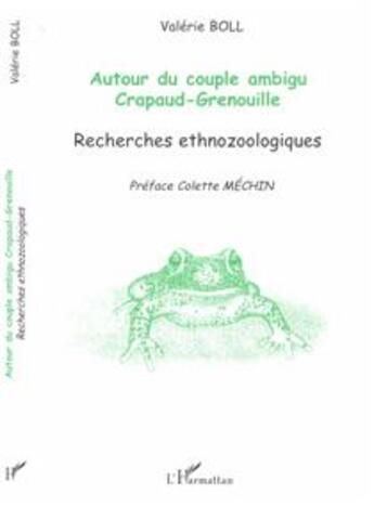 Couverture du livre « AUTOUR DU COUPLE AMBIGU CRAPAUD-GRENOUILLE : Recherches ethnozoologiques » de Valérie Boll aux éditions L'harmattan