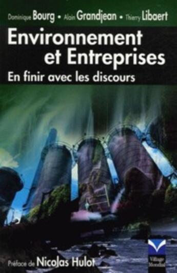 Couverture du livre « Environnement et entreprises ; en finir avec les discours » de Libaert/Thierry et Dominique Bourg et Alain Grandjean aux éditions Pearson