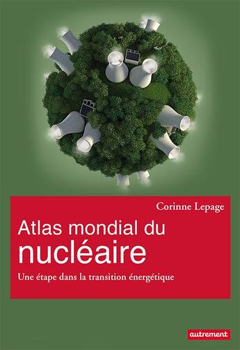 Couverture du livre « Atlas mondial du nucléaire » de Corinne Lepage aux éditions Autrement