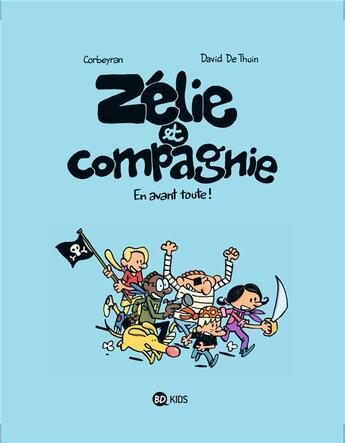 Couverture du livre « Zélie et compagnie t.1 ; en avant toute ! » de Eric Corbeyran et David De Thuin aux éditions Bd Kids