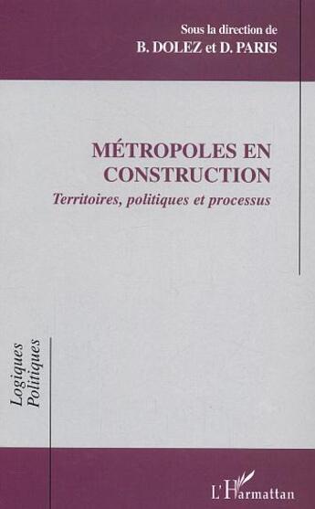 Couverture du livre « Metropoles en construction - territoires, politiques et processus » de  aux éditions L'harmattan