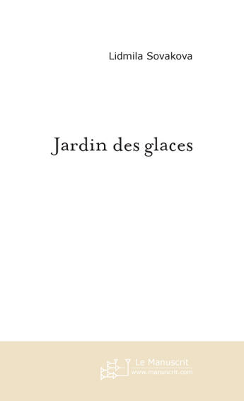 Couverture du livre « Jardin des glaces » de Lidmila Sovakova aux éditions Le Manuscrit