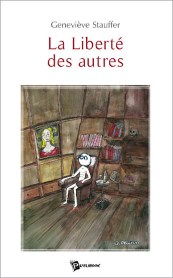 Couverture du livre « La Liberte Des Autres » de Genevieve Stauffer aux éditions Publibook