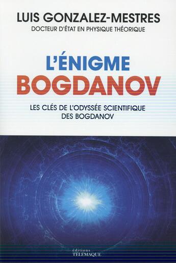 Couverture du livre « L'énigme Bogdanov » de Luis Gonzalez-Mestres aux éditions Telemaque