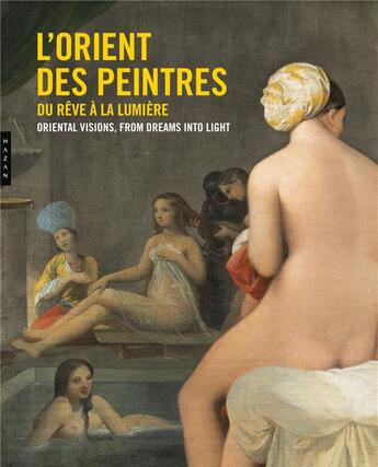 Couverture du livre « L'orient des peintres ; du rêve à la lumière » de Christine Peltre aux éditions Hazan