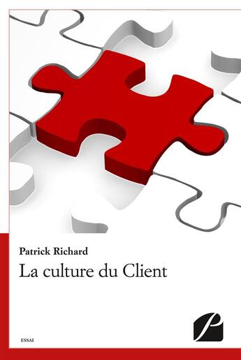 Couverture du livre « La culture du client » de Patrick Richard aux éditions Editions Du Panthéon