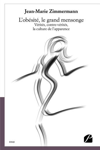 Couverture du livre « L'obésité, le grand mensonge ; vérités, contre-vérités, la culture de l'apparence » de Jean-Marie Zimmermann aux éditions Editions Du Panthéon