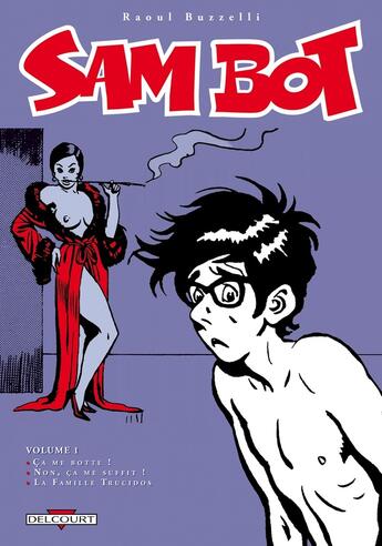 Couverture du livre « Sam Bot Tome 1 ; ça me botte! non, ça me suffit! la famille Trucidos » de Franco-P+Buzzelli-R aux éditions Delcourt