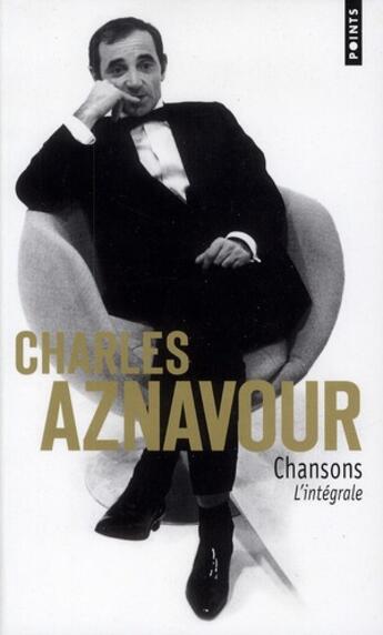 Couverture du livre « Chansons ; l'intégrale » de Charles Aznavour aux éditions Points