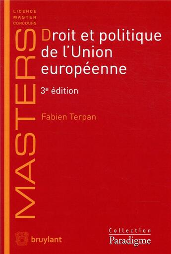 Couverture du livre « Droit et politique de l'union européenne (3e édition) » de Fabien Terpan aux éditions Bruylant