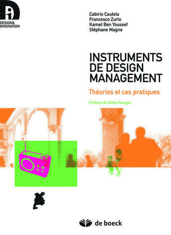 Couverture du livre « Instruments de design management ; théories et cas pratiques » de Cabirio Cautela et Francesco Zurlo et Karnel Ben Youssef et Stephane Magne aux éditions De Boeck Superieur