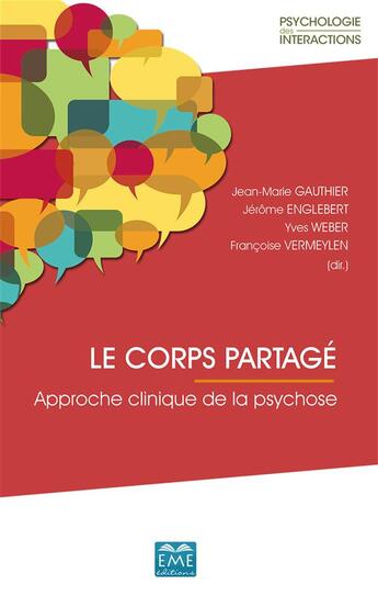 Couverture du livre « Le corps partagé : Approche clinique de la psychose » de Jerome Englebert et Jean-Marie Gauthier et Francoise Vermeylen et Yves Weber aux éditions Eme Editions