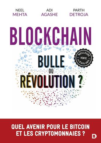 Couverture du livre « Blockchain : bulle ou révolution ? quel avenir pour le bitcoin et les cryptomonnaies ? » de Parth Detroja et Adi Agashe et Neel Mehta aux éditions De Boeck Superieur