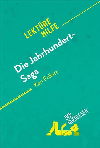 Couverture du livre « Die Jahrhundert-Saga von Ken Follett (LektÃ1/4rehilfe) : Detaillierte Zusammenfassung, Personenanalyse und Interpretation » de Elena Pinaud aux éditions Derquerleser.de