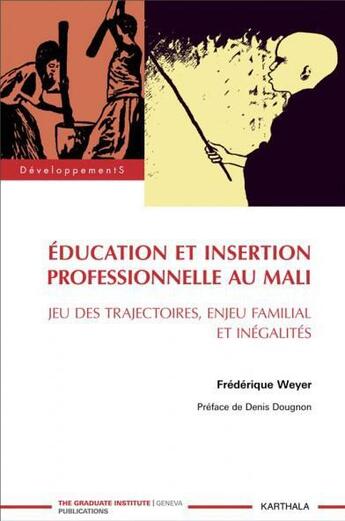 Couverture du livre « Education et insertion professionnelle au mali - jeu des trajectoires, enjeu familial et inegalites » de Weyer Frederique aux éditions Karthala