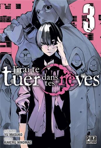 Couverture du livre « J'irai te tuer dans tes rêves Tome 3 » de Yu Masuko et Kakeru Ninomae aux éditions Pika